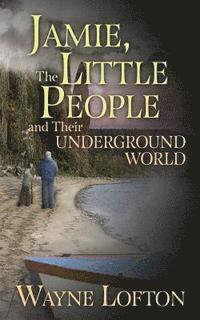 JAMIE, The LITTLE PEOPLE and Their UNDERGROUND WORLD 1