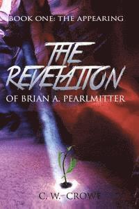 bokomslag The Revelation of Brian A. Pearlmitter: Book One: The Appearing