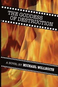 Michael a. Willhoite - The Goddess of Destruction: (none), Häftad