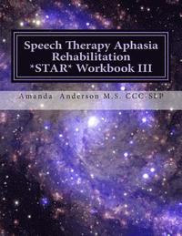 bokomslag Speech Therapy Aphasia Rehabilitation Star Workbook III: Expressive Language