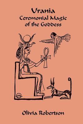 Fellowship of Isis, Olivia Robertson - Urania: Ceremonial Magic of the Goddess, Häftad