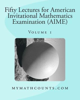 Fifty Lectures for American Invitational Mathematics Examination (AIME) (Volume 1) 1