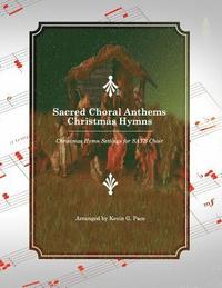 bokomslag Sacred Choral Anthems: Christmas Hymns: Christmas Hymn Settings for SATB Choir