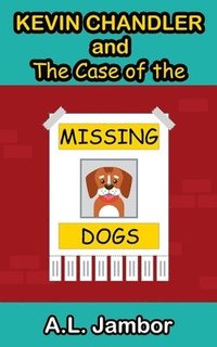 bokomslag Kevin Chandler and The Case of the Missing Dogs