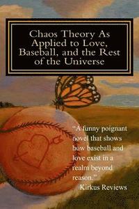 bokomslag Chaos Theory As Applied to Love, Baseball, and the Rest of the Universe