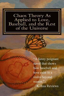 bokomslag Chaos Theory As Applied to Love, Baseball, and the Rest of the Universe