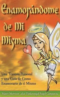 bokomslag Enamorándome de Mi Misma: Una Travesía Personal y una Guía de Como Enamorarte de ti Mismo