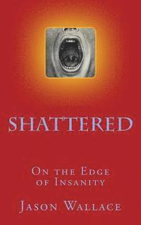 bokomslag Shattered: On the Edge of Insanity