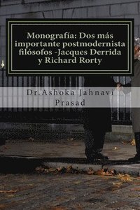 bokomslag Monografía: Dos más importante postmodernista filósofos -Jacques Derrida y Richard Rorty