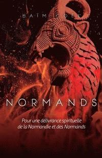bokomslag Normands: Pour la delivrance spirituelle de la Normandie et des Normands.