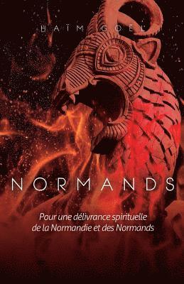 bokomslag Normands: Pour la delivrance spirituelle de la Normandie et des Normands.