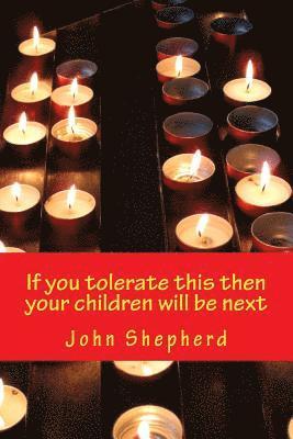 Amber Shepherd, John Shepherd - If you tolerate this then your children will be next, Häftad