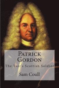 bokomslag Patrick Gordon: The Tsar's Scottish Soldier