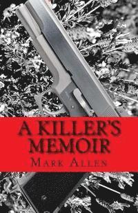 bokomslag A Killer's Memoir: Confessions of a Contract Killer