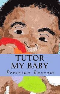 bokomslag Tutor my baby: Learning made simple