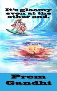 Prem P. Gandhi - It's gloomy even at the other end., Häftad