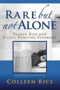 bokomslag Rare But Not Alone: Raising Kids with Cyclic Vomiting Syndrome