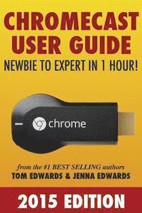 bokomslag Chromecast User Guide - Newbie to Expert in 1 Hour!