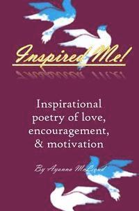Inspired me!: Inspirational poetry of love, encouragement, & motivation 1