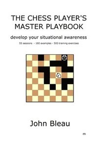 bokomslag The Chess Player's Master Playbook: Develop your situational awareness