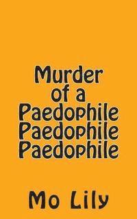 bokomslag Murder of a Paedophile Paedophile Paedophile