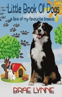 Little Book of Dogs: ... a few of my favourite breeds 1