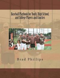Brad Phillips - Baseball Playbook for Youth, High School, and College Players and Coaches, Häftad