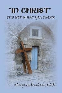 bokomslag "In Christ": It's Not What You Think