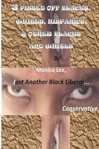 Monica Lee - 3 Pissed Off Blacks, Whites, Hispanics, & Other Blacks And Whites, Häftad