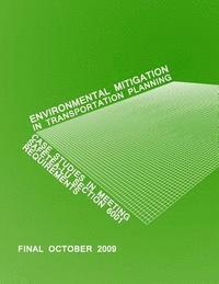 bokomslag Environmental Mitigation in Transportation Planning: Case Studies in Meeting SAFETEA-LU Section 6001 Requirements