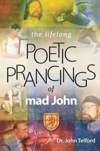 bokomslag The lifelong Poetic Prancings of mad john
