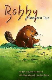 bokomslag Bobby, A Beaver's Tale