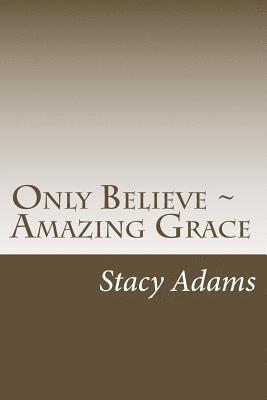 bokomslag Only Believe - Amazing Grace