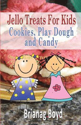 Jello Treats For Kids - Cookies, Play Dough and Candy 1