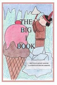 Jacquie Lynne Hawkins - The Big I Book: Part of The Big ABC Book series containing words that start with the letter I or have I in them., Häftad