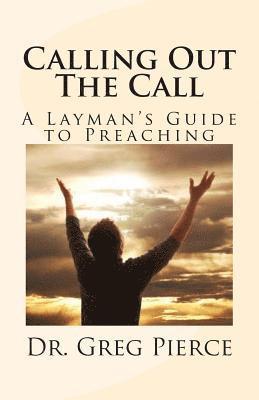 bokomslag Calling Out The Call: A Layman's Guide to Preaching