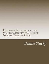bokomslag European Ancestry of the Stucky/Stuckey Families of North Central Ohio