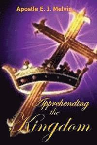 Apprehending The Kingdom 1