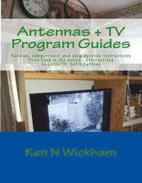 bokomslag Antennas + TV Program Guides: Reviews, comparisons, and step-by-step instructions