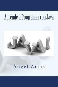 Angel Arias - Aprende a Programar con Java, Häftad