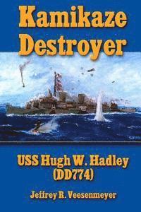 bokomslag Kamikaze Destroyer: The USS Hugh W. Hadley (DD774)