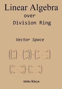 Linear Algebra over Division Ring: Vector Space 1