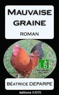 bokomslag Mauvaise graine: roman