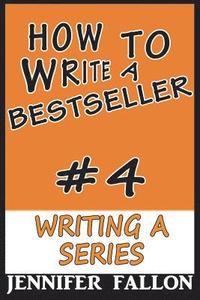bokomslag How to Write a Bestseller: Writing a Series