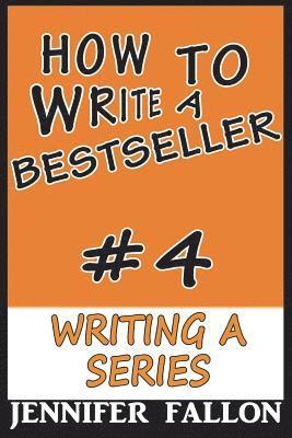 Jennifer Fallon - How to Write a Bestseller: Writing a Series, Häftad
