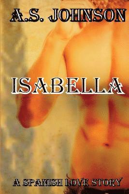 Isabella: A Spanish Love Story 1