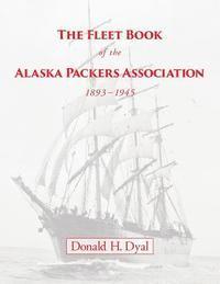 bokomslag The Fleet Book of the Alaska Packers Association, 1893-1945: An Historical Overview and List