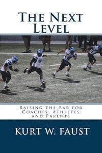 bokomslag The Next Level: Raising the Bar for Coaches, Athletes and Parents