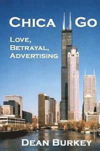 bokomslag Chica Go: Love, Betrayal, Advertising