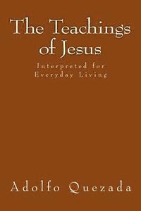 bokomslag The Teachings of Jesus: Interpreted for Everyday Living